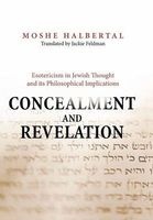 Concealment and Revelation - Esotericism in Jewish Thought and Its Philosophical Implications (Hardcover) - Moshe Halbertal Photo
