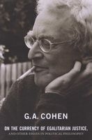On the Currency of Egalitarian Justice, and Other Essays in Political Philosophy (Paperback) - G A Cohen Photo