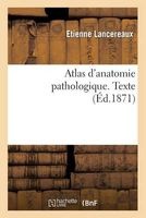 Atlas D'Anatomie Pathologique. Texte (French, Paperback) - Lancereaux E Photo
