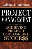 Project Management - Achieving Project Bottom-line Succe$$ (Hardcover) - William J Pinkerton Photo
