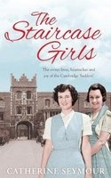The Staircase Girls - The Secret Lives, Heartaches and Joy of the Cambridge 'Bedders' (Paperback, Main Market Ed.) - Catherine Seymour Photo