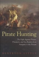 Pirate Hunting - The Fight Against Pirates, Privateers, and Sea Raiders from Antiquity to the Present (Hardcover, New) - Benerson Little Photo