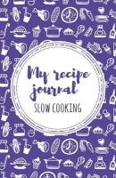 My Recipe Journal (Slow Cooking) - Purple (Paperback) - Lovely Recipe Journals Photo
