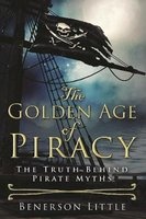 The Golden Age of Piracy - The Truth Behind Pirate Myths (Hardcover) - Benerson Little Photo