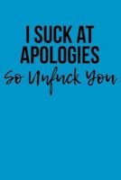 I Suck at Apologies So Unfuck You - Blank Lined Journal - Funny Humor - 6 X 9 (Paperback) - Notebooks for Jokes Photo
