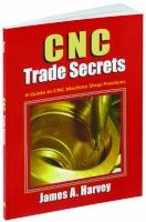 CNC Trade Secrets - A Guide to CNC Machine Shop Practices (Paperback, 3rd) - James A Harvey Photo