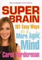 Super Brain - 101 Easy Ways to a More Agile Mind (Paperback) - Carol Vorderman Photo