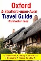 Oxford & Stratford-Upon-Avon Travel Guide - Attractions, Eating, Drinking, Shopping & Places to Stay (Paperback) - Christopher Reed Photo