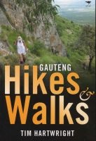 Gauteng Hikes and Walks - Guide to Walks and Hikes in and Around Gauteng (Paperback) - Tim Hartwright Photo