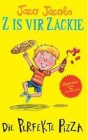 Z is Vir Zackie: Boek 4 - Die Perfekte Pizza (Afrikaans, Paperback) - Jaco Jacobs Photo