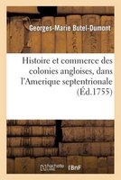 Histoire Et Commerce Des Colonies Angloises, Dans L'Amerique Septentrionale (French, Paperback) - Sans Auteur Photo