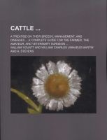 Cattle; A Treatise on Their Breeds, Management, and Diseases a Complete Guide for the Farmer, the Amateur, and Veterinary Surgeon (Paperback) - William Youatt Photo