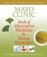 Mayo Clinic Book of Alternative Medicine & Home Remedies - Two Essential Home Health Books in One (Paperback) - Mayo Clinic Physicians Photo