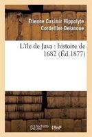 L'Ile de Java: Histoire de 1682 (Ed.1877) (French, Paperback) - Cordellier Delanoue E Photo