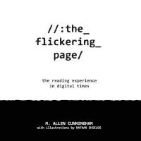 The Flickering Page - The Reading Experience in Digital Times (Paperback) - M Allen Cunningham Photo