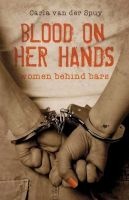 Blood On Her Hands - Women Behind Bars (Paperback) - Carla van der Spuy Photo