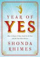Year of Yes - How to Dance it Out, Stand in the Sun and be Your Own Person (Paperback) - Shonda Rhimes Photo