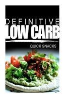  - Quick Snacks - Ultimate Low Carb Cookbook for a Low Carb Diet and Low Carb Lifestyle. Sugar Free, Wheat-Free and Natural (Paperback) - Definitive Low Carb Photo