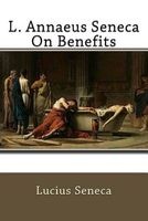 L. Annaeus Seneca on Benefits (Paperback) - Lucius Seneca Photo