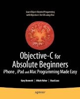 Objective-C for Absolute Beginners - iPhone, iPad and Mac Programming Made Easy (Paperback, 1st ed. 2010) - Gary Bennett Photo