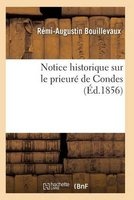 Notice Historique Sur Le Prieure de Condes (French, Paperback) - Bouillevaux R A Photo