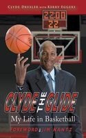 Clyde The Glide - My Life in Basketball (Paperback) - Clyde Drexler Photo