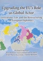 Upgrading the EU's Role as Global Actor - Institutions, Law and the Restructuring of European Diplomacy (Paperback) - Michael Emerson Photo