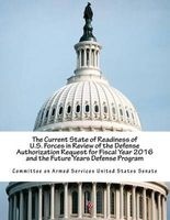 The Current State of Readiness of U.S. Forces in Review of the Defense Authorization Request for Fiscal Year 2016 and the Future Years Defense Program (Paperback) - Committee on Armed Services United State Photo