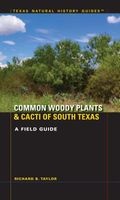 Common Woody Plants and Cacti of South Texas - A Field Guide (Paperback) - Richard B Taylor Photo