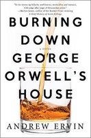 Burning Down George Orwell's House (Paperback) - Andrew Ervin Photo