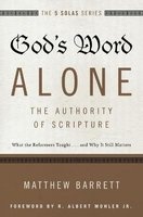 God's Word Alone - The Authority of Scripture - What the Reformers Taught...and Why it Still Matters (Paperback) - Matthew Barrett Photo