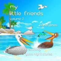 My Little Friends Volume 2 - Amusing and Exciting Good Night Stories (Paperback) - Ingrid James Photo