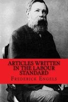 Articles Written in the Labour Standard (Paperback) - Frederick Engels Photo
