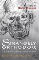 Strangely Orthodox - The Religious Poetry of R. S. Thomas (Paperback) - Barry Morgan Photo