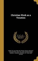 Christian Work as a Vocation (Hardcover) - Henry Hallam 1868 1953 Tweedy Photo