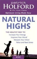 Natural Highs - The Healthy Way to Increase Your Energy, Improve Your Mood, Sharpen Your Mind, Relax and Beat Stress (Paperback) - Patrick Holford Photo