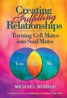 Creating Fulfilling Relationships - Turning Cell Mates Into Soul Mates (Hardcover) - Michael Mirdad Photo