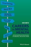 Careers in Mental Health - Opportunities in Psychology, Counseling, and Social Work (Paperback) - Kim Metz Photo