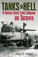 Tanks in Hell - A Marine Corps Tank Company on Tarawa (Hardcover) - Oscar E Gilbert Photo