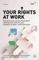 Your Rights at Work - Everything You Need to Know About Starting a Job, Time off, Pay, Problems at Work and Much More! (Paperback, 5th Revised edition) - Trade Union Congress Photo