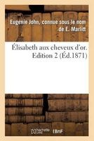 Elisabeth Aux Cheveux D'Or. Edition 2, Tome 2 (French, Paperback) - Marlitt E Photo