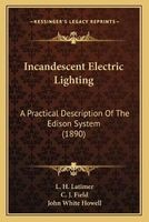 Incandescent Electric Lighting - A Practical Description of the Edison System (1890) (Paperback) - L H Latimer Photo
