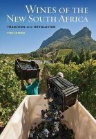 Wines of the New South Africa - Tradition and Revolution (Hardcover) - Tim James Photo