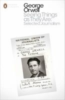 Seeing Things as They are: Selected Journalism and Other Writings (Paperback) - George Orwell Photo