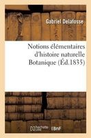 Notions Elementaires D'Histoire Naturelle Botanique (French, Paperback) - Delafosse G Photo