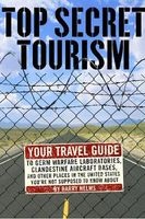 Top Secret Tourism - Your Travel Guide to Germ Warfare Laboratories, Clandestine Aircraft Bases and Other Places in the US You're Not ... (Paperback) - Harry Helms Photo