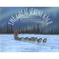 The Great Serum Race - Blazing the Iditarod Trail (Paperback) - Debbie S Miller Photo