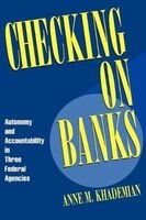 Checking on Banks - Autonomy and Accountability in Three Federal Agencies (Paperback) - Anne M Khademian Photo