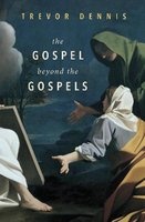 The Gospel Beyond the Gospels (Paperback) - Trevor Dennis Photo