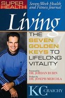 Super Health Living Journal - The Seven Golden Keys to Lifelong Vitality (Paperback) - K C Craichy Photo